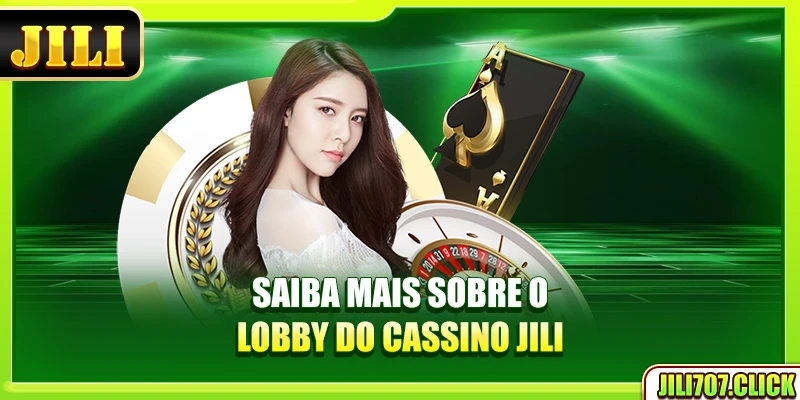 Saiba mais sobre o lobby do cassino Jili