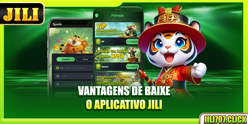 Vantagens de baixe o aplicativo Jili