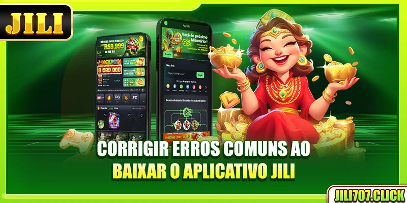 Corrigir erros comuns ao baixar o aplicativo Jili